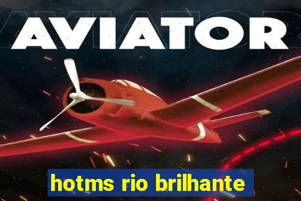 hotms rio brilhante